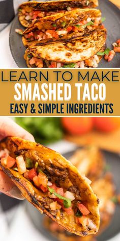 a hand holding up a tortilla with the words learn to make smashed taco easy and simple ingredients