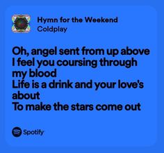 a blue background with the words hyrn for the weekend coldplay