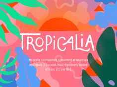 the word tropicalia is written in white on a colorful background