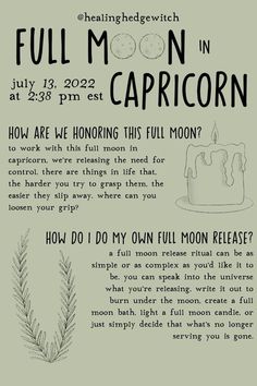 a full moon release ritual can be as simple or as complex as you'd like it to be. you can speak into the universe what you're releasing, write it out to burn under the moon, create a full moon bath, light a full moon candle, or just simply decide that what's no longer serving you is gone.

to work with this full moon in capricorn, we're releasing the need for control. there are things in life that, the harder you try to grasp them, the easier they slip away. where can you loosen your grip? Full Moon July, Capricorn Full Moon, Ritual Magic, Capricorn Moon, Full Moon Ritual