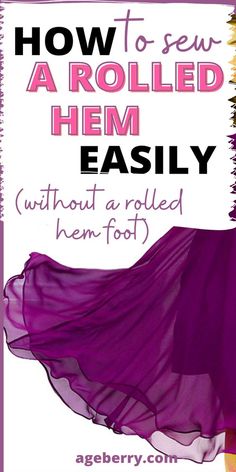 a purple dress with the words how to sew a rolled hem easily without a rolled hem foot