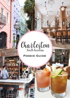 charleston, south carolina foodie guide with pictures of restaurants and bars in the background