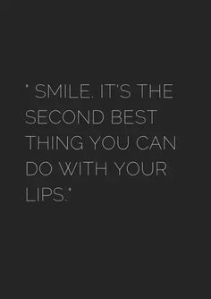 the words smile it's the second best thing you can do with your lips