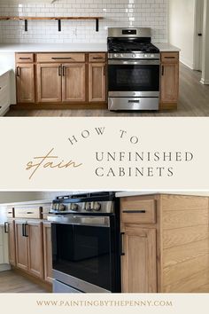 kitchen cabinets with the words how to stain unfinished cabinets above them and below it in white lettering