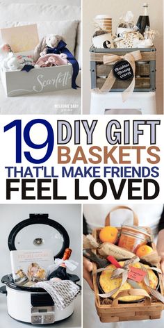 gifts that make friends feel loved with the words, 10 diy gift baskets that will make friends feel loved