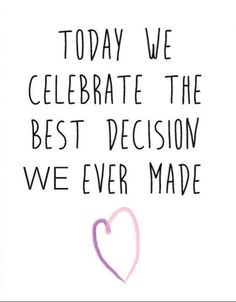 a card with the words today we celebrate the best decision we ever made