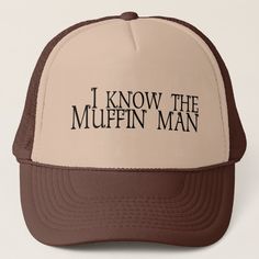 I Know The Muffin Man Trucker Hat, Adult Unisex, Size: Medium, Tan and Brown Customizable Cap For Fan Gear, Customizable Fan Gear Caps, Custom Logo Trucker Hat For Sports Events, Brown Baseball Cap With Custom Logo, The Muffin Man, Silly Hats, Silly Shirt, Funky Shirts, Muffin Man