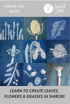 an image of flowers and grasses in shibori with the text learn to create leaves, flowers & grasses in shibori