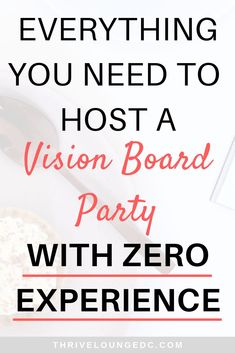 a table with food and text that reads everything you need to host a vision board party with zero experience