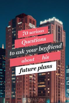 Text overlay on a city skyline: "70 serious questions to ask your boyfriend about his future plans". Serious Questions, Plan For The Future, Love Articles, Fun Questions To Ask