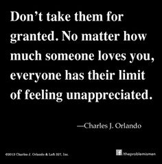 a black and white photo with the words don't take them for granited no matter how much someone loves you, everyone has their limit of feeling unapreed