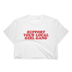 ettaarlene: “(via Support Your Local Girl Gang Crop Top from Etta Arlene) ” Rude T Shirts, Girl Power Tee, Local Girl, Top Girl, Feminist Shirt, Local Girls, Tumblr Fashion, Running Tops, Girl Gang