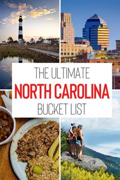 the ultimate north carolina bucket list with pictures and text overlaying it that reads, the ultimate north carolina bucket list