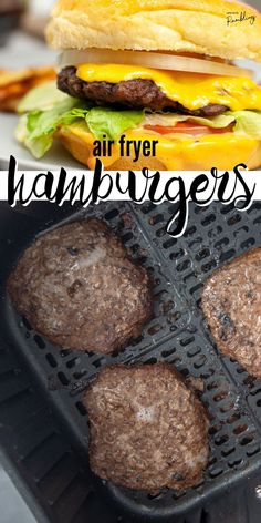 an air fryer with hamburgers in it and the words air fryer hamburgers