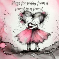 I Hope You’re Feeling Better, Inspirational Quotes For Friendship, Hug Illustration Friendship, Hug Quotes Friendship, Sending Prayers And Hugs, Thinking About You Friend, Love You My Friend, Hello Friend Thinking Of You, Big Hugs Friendship