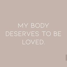 the words, my body deserves to be loved