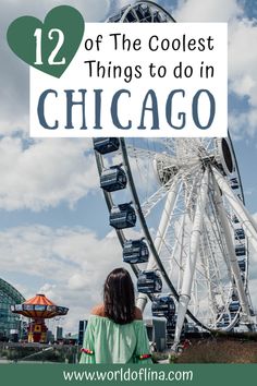 a woman standing in front of a ferris wheel with the words 12 of the coolest things to do in chicago