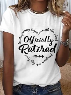 items) What Day Is Today, Officially Retired, Text Letters, Retirement Shirts, General Quotes, Circuit Ideas, Retirement Gifts For Women, Teacher Retirement, Simple T Shirt