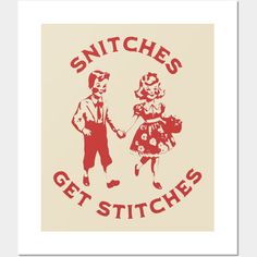 a red and white print with the words snitches get stitches on it