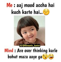 an image of a child with emoticions on it's face and the caption reads me aaj mood acha hai kuch ka kuch kate hai