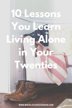 a living room with an american flag on the couch and text that reads 10 lessons you learn living alone in your twenties