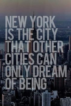 new york is the city that other cities can only dream of being