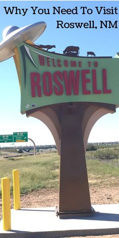 a sign that says, why you need to visit roswell