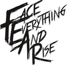 the words face everything and rise written in black ink