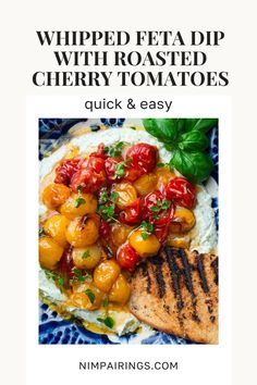 grilled fish with roasted cherry tomatoes on top and text overlay that reads, whipped feta dip with roasted cherry tomatoes quick & easy