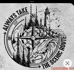 an image of a compass with the words always take the scenic route and pine trees