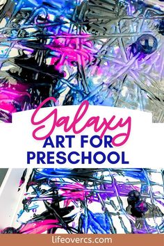 the words galaxy art for preschool are in front of an image of colorful streamers