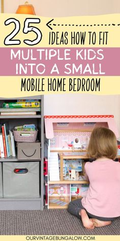 little girl plays with dollhouse while sitting on bedroom floor of a small mobile home text reads - 25 ideas how to fit multiple kids into a small mobile home bedroom