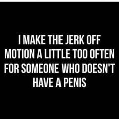 Humor Inappropriate, Favorite Quotes, Just In Case