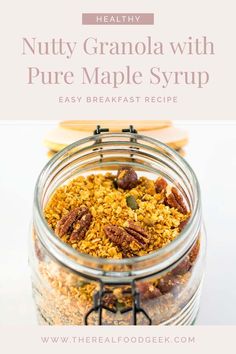 nutty granola with pure maple syrup in a glass jar