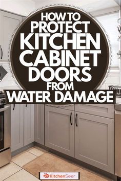 kitchen cabinets with the words how to protect kitchen cabinet doors from water damage