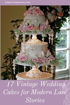 a three tiered cake with pink flowers and pearls on the top, in front of a window that reads 17 vintage wedding cakes for modern love stories