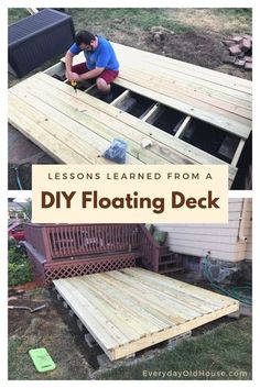 a man working on a wooden deck with the words lessons learned from a diy floating deck