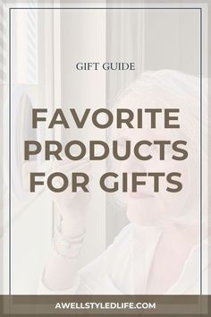 the words favorite products for gifts on top of an image of a woman looking in a mirror