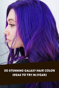 50 Stunning Galaxy Hair Color Ideas to Try in [year] Decent Hairstyles, Icy Blue Hair, Galaxy Hair Color, Bob Cut Styles, Decent Hairstyle, Blue Purple Hair, Violet Hair Colors, Highlights Ombre, Galaxy Hair