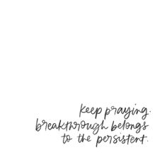 a black and white photo with the words keep praying, breaking through belongs to the prison