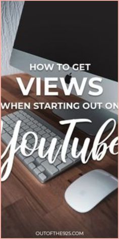 a computer with the words how to get views when starting out on youtube