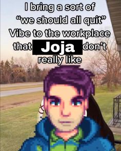 an image of a man with purple hair and the words, i bring a sort of we should all quit vibe to the workplace that joja really like