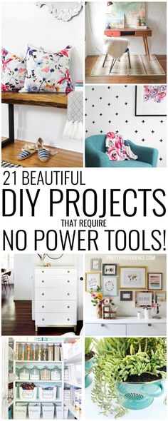 many different pictures with the words 21 beautiful diy projects that require no power tools