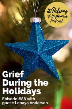 Grief During the Holidays (Episode #88) with Lenaya Andersen — Helping of Happiness Podcast Topics, Family Therapist, Holiday Words, Family Finance, Intentional Parenting, Spiritual Encouragement, Family Relationships, Make It Through