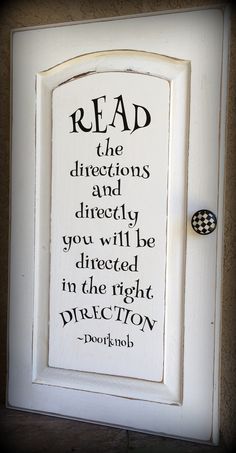 a door with a sign on it that says read the directions and directly you will be directed in the right direction