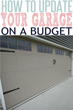 a garage door with the words how to update your garage on a budget written over it