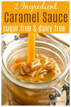 a jar filled with caramel sauce and the text overlay reads 2 ingredient caramel sauce sugar free & dairy free