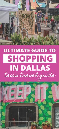 the ultimate guide to shopping in dallas texas travel guide with text overlaying it