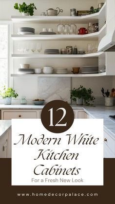 modern white kitchen cabinets with text overlay that reads 12 modern white kitchen cabinets for a fresh new look