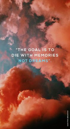 the goal is to die with memories not dreams quote on cloudy sky photo printable